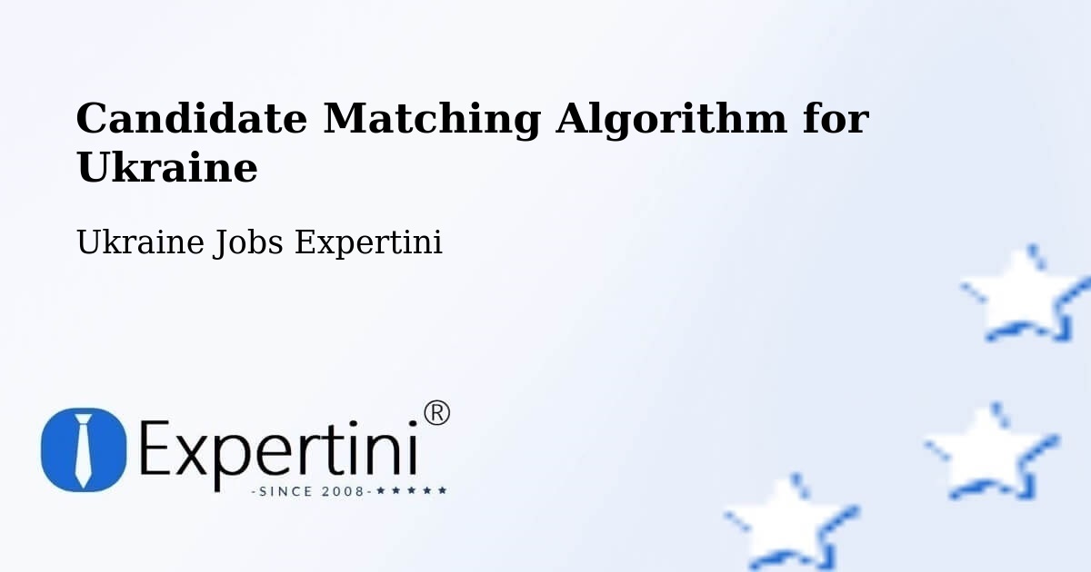 Candidate Matching Algorithm Overview – Kropyvnytskyi - Ukraine Jobs Expertini